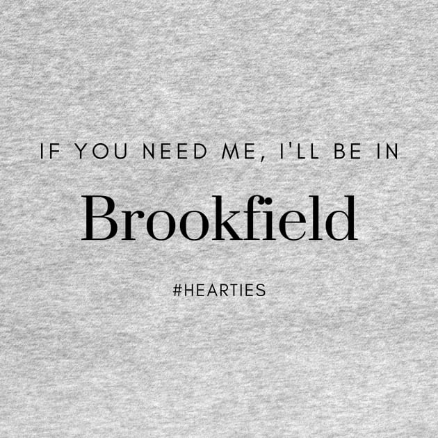 If You Need Me, I'll Be In Brookfield by Hallmarkies Podcast Store